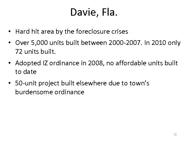 Davie, Fla. • Hard hit area by the foreclosure crises • Over 5, 000