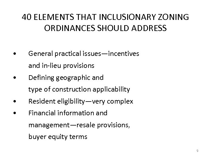 40 ELEMENTS THAT INCLUSIONARY ZONING ORDINANCES SHOULD ADDRESS • General practical issues—incentives and in-lieu