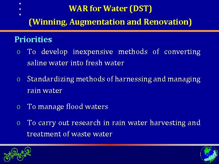 WAR for Water (DST) (Winning, Augmentation and Renovation) Priorities o To develop inexpensive methods