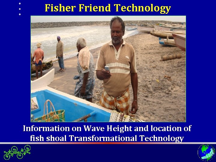 Fisher Friend Technology Information on Wave Height and location of fish shoal Transformational Technology