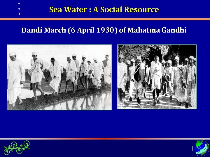 Sea Water : A Social Resource Dandi March (6 April 1930) of Mahatma Gandhi