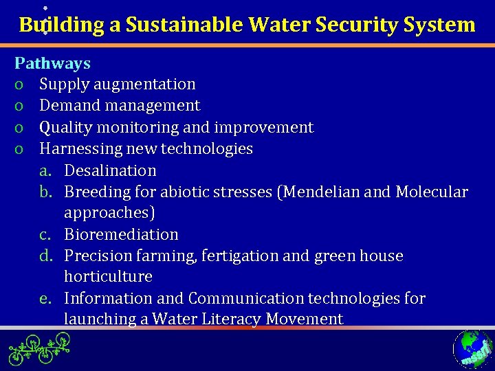 Building a Sustainable Water Security System Pathways o Supply augmentation o Demand management o