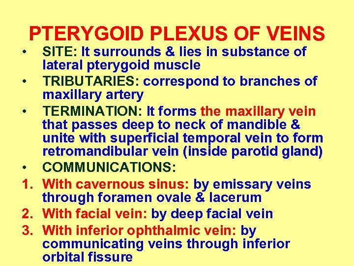  • PTERYGOID PLEXUS OF VEINS SITE: It surrounds & lies in substance of