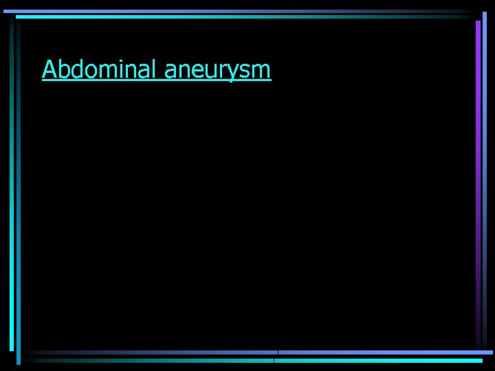 Abdominal aneurysm 