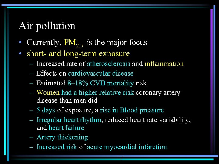 Air pollution • Currently, PM 2. 5 is the major focus • short- and