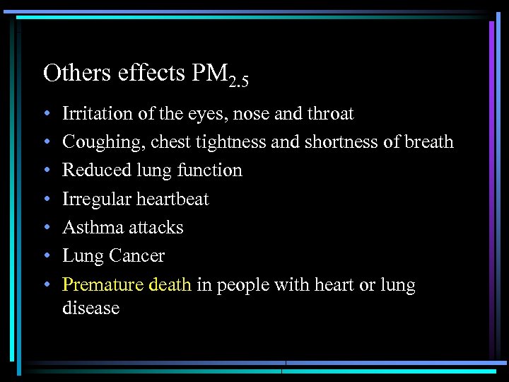 Others effects PM 2. 5 • • Irritation of the eyes, nose and throat