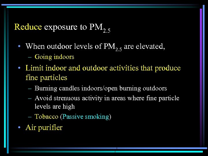 Reduce exposure to PM 2. 5 • When outdoor levels of PM 2. 5
