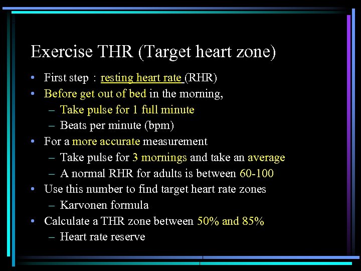 Exercise THR (Target heart zone) • First step ： resting heart rate (RHR) •