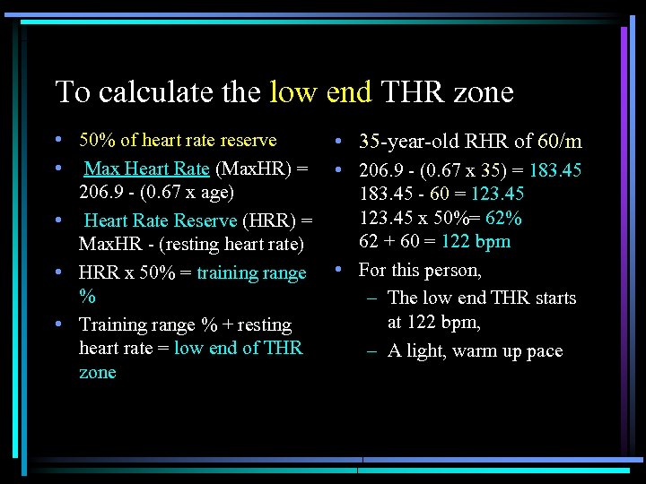 To calculate the low end THR zone • 50% of heart rate reserve •