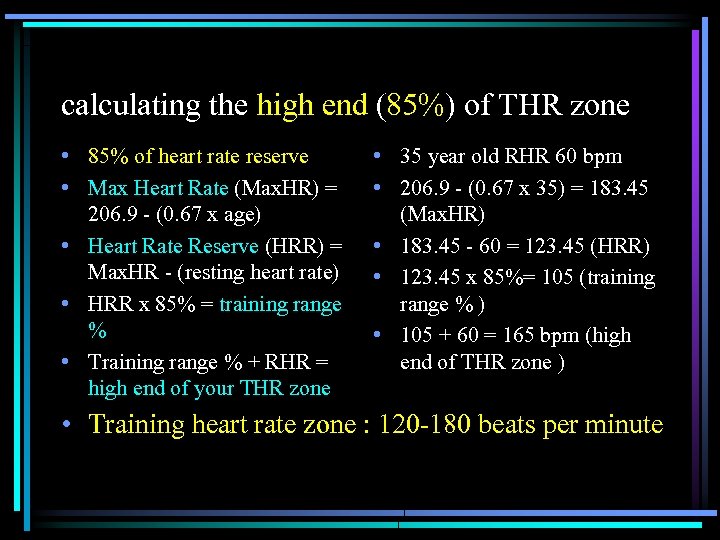 calculating the high end (85%) of THR zone • 85% of heart rate reserve