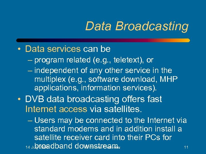 Data Broadcasting • Data services can be – program related (e. g. , teletext),