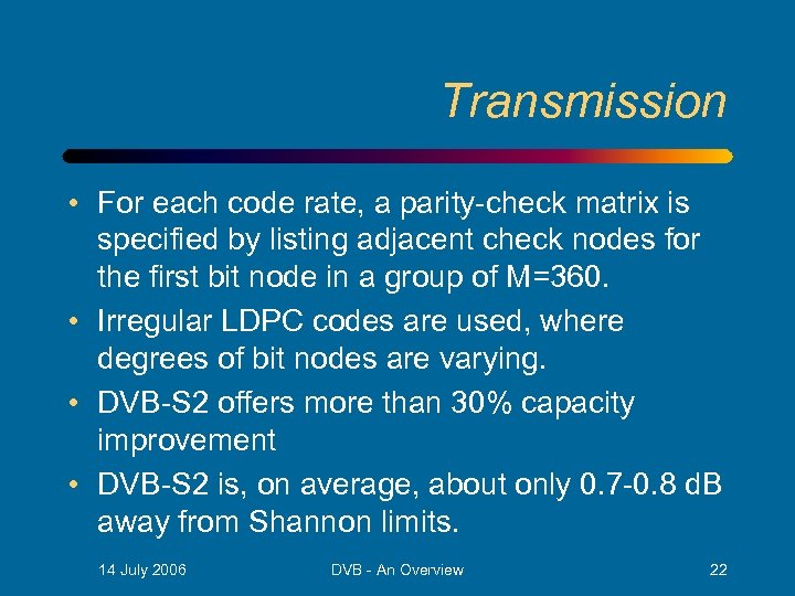 Transmission • For each code rate, a parity-check matrix is specified by listing adjacent