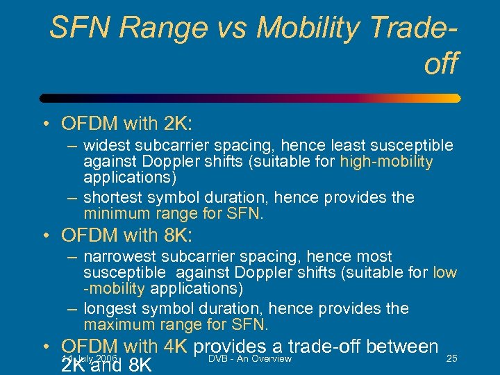 SFN Range vs Mobility Tradeoff • OFDM with 2 K: – widest subcarrier spacing,