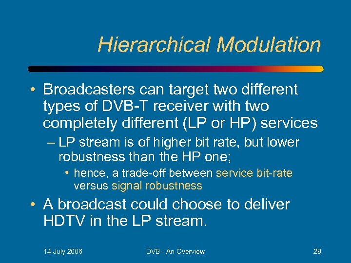 Hierarchical Modulation • Broadcasters can target two different types of DVB-T receiver with two