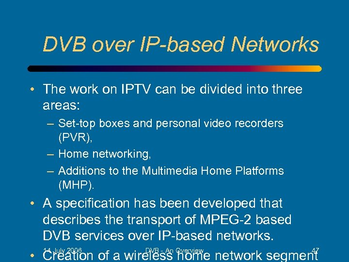 DVB over IP-based Networks • The work on IPTV can be divided into three