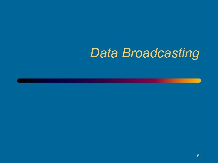 Data Broadcasting 5 