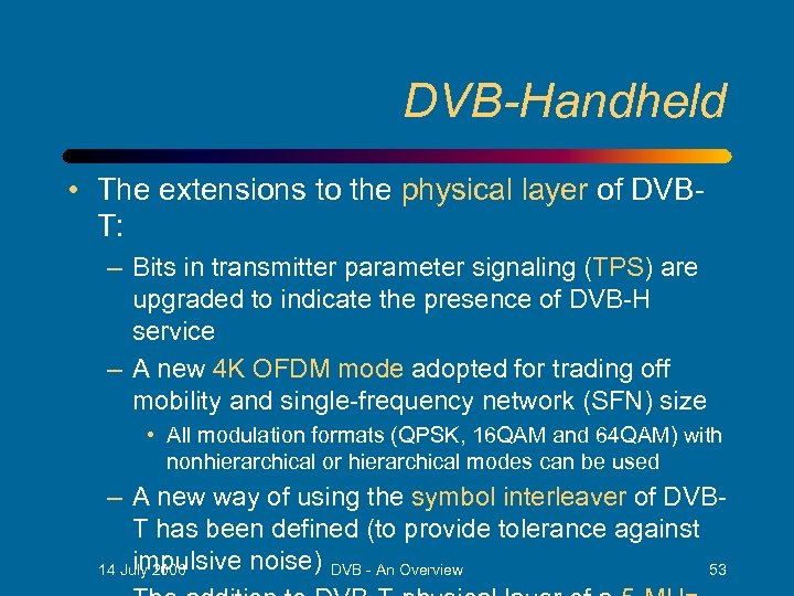 DVB-Handheld • The extensions to the physical layer of DVBT: – Bits in transmitter