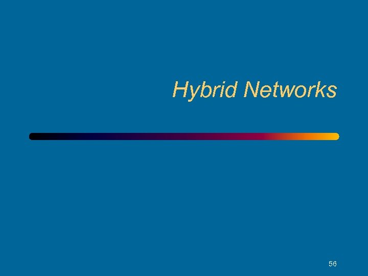 Hybrid Networks 56 