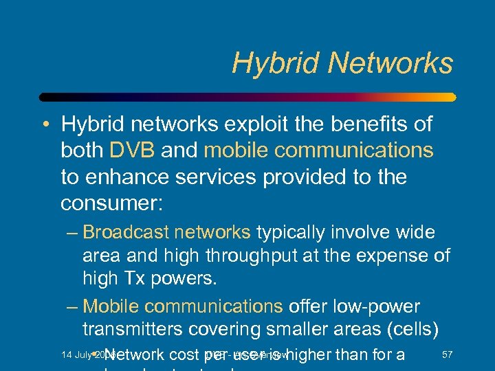 Hybrid Networks • Hybrid networks exploit the benefits of both DVB and mobile communications