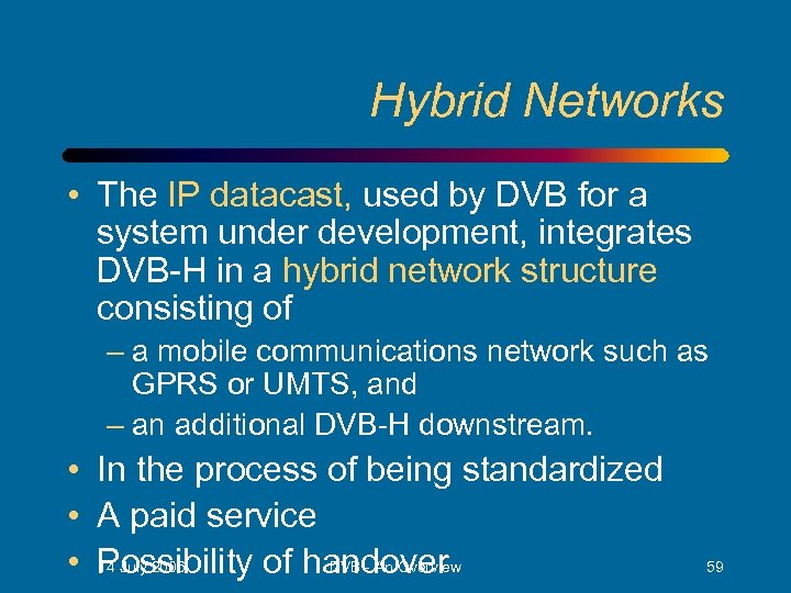 Hybrid Networks • The IP datacast, used by DVB for a system under development,