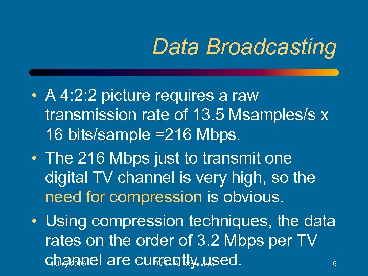 Data Broadcasting • A 4: 2: 2 picture requires a raw transmission rate of