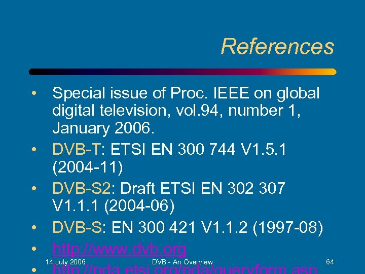 References • Special issue of Proc. IEEE on global digital television, vol. 94, number