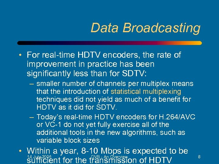 Data Broadcasting • For real-time HDTV encoders, the rate of improvement in practice has