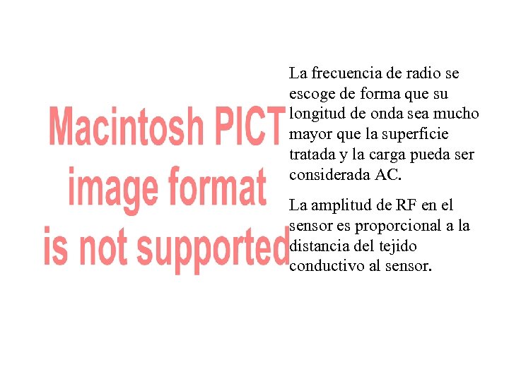 La frecuencia de radio se escoge de forma que su longitud de onda sea