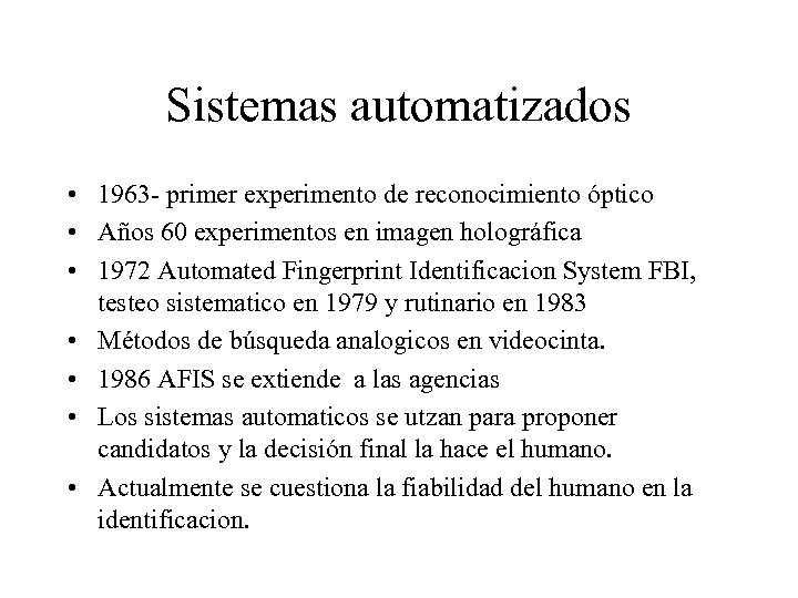 Sistemas automatizados • 1963 - primer experimento de reconocimiento óptico • Años 60 experimentos