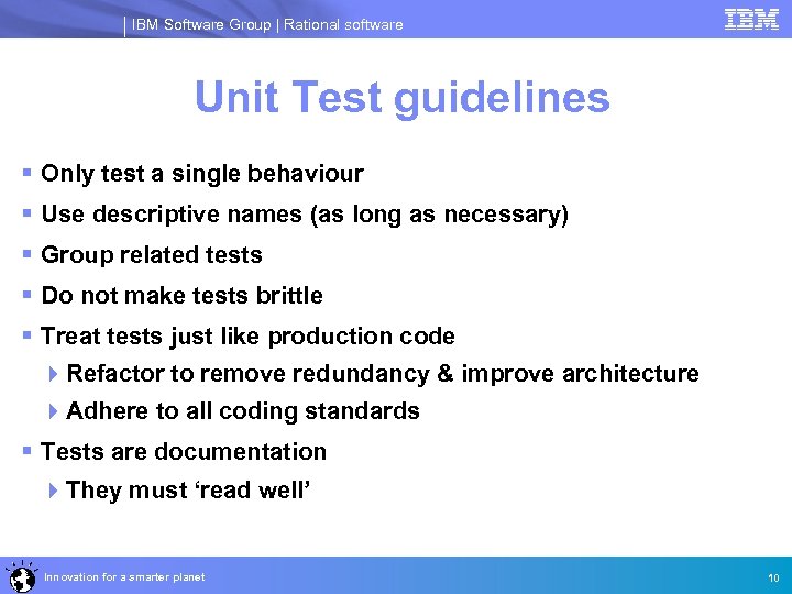 IBM Software Group | Rational software Unit Test guidelines § Only test a single