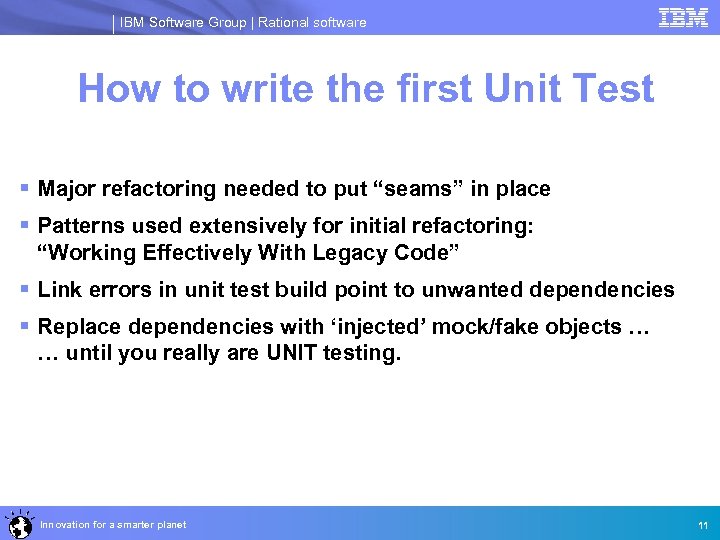 IBM Software Group | Rational software How to write the first Unit Test §