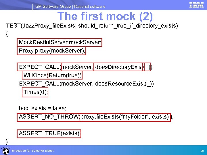 IBM Software Group | Rational software The first mock (2) TEST(Jazz. Proxy_file. Exists, should_return_true_if_directory_exists)