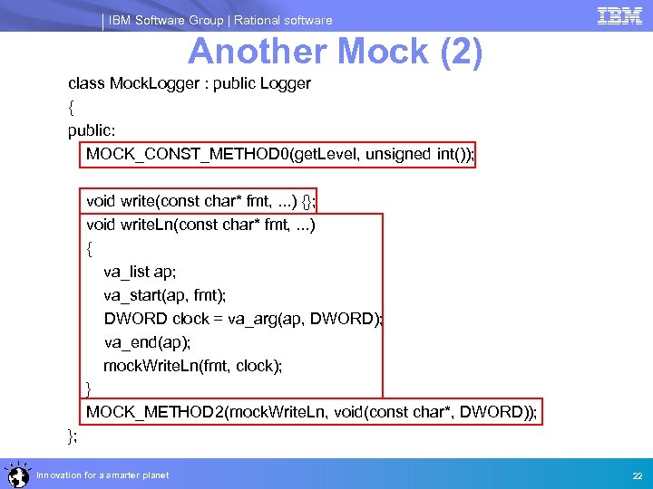 IBM Software Group | Rational software Another Mock (2) class Mock. Logger : public