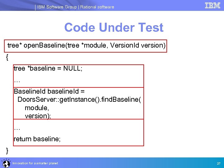 IBM Software Group | Rational software Code Under Test tree* open. Baseline(tree *module, Version.