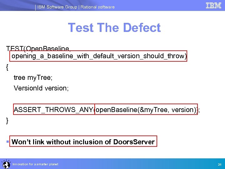 IBM Software Group | Rational software Test The Defect TEST(Open. Baseline, opening_a_baseline_with_default_version_should_throw) { tree