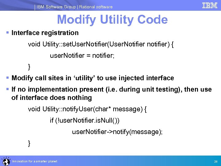 IBM Software Group | Rational software Modify Utility Code § Interface registration void Utility: