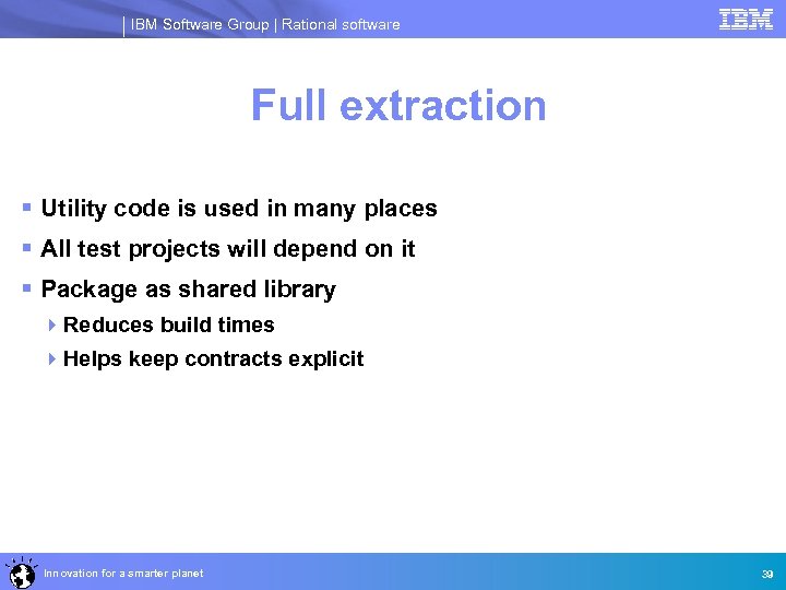 IBM Software Group | Rational software Full extraction § Utility code is used in