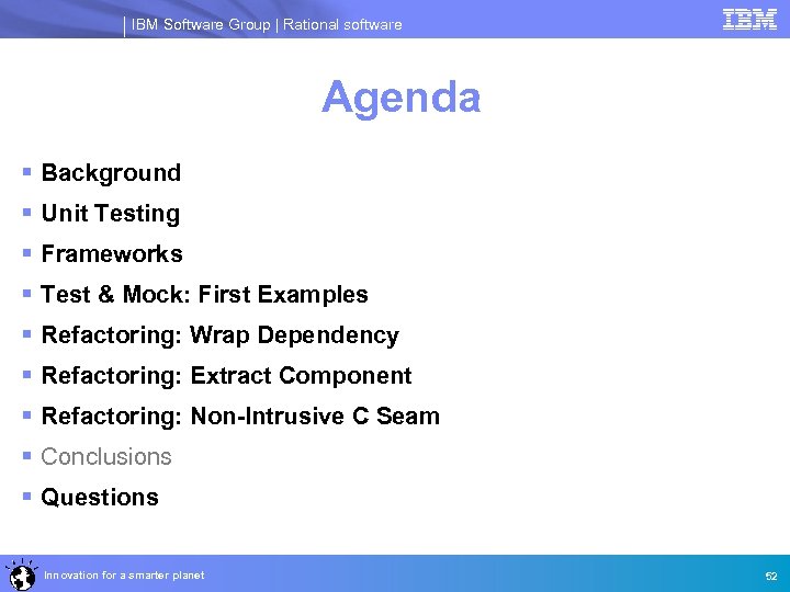 IBM Software Group | Rational software Agenda § Background § Unit Testing § Frameworks