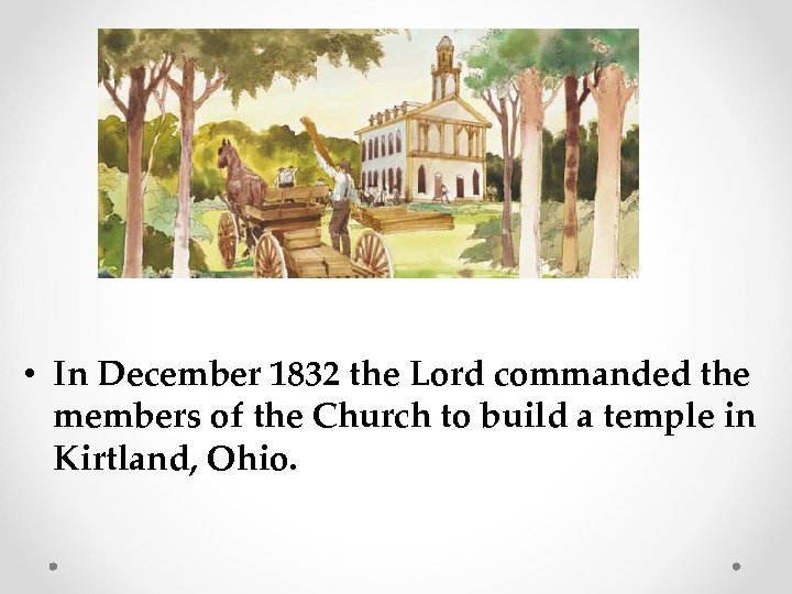  • In December 1832 the Lord commanded the members of the Church to