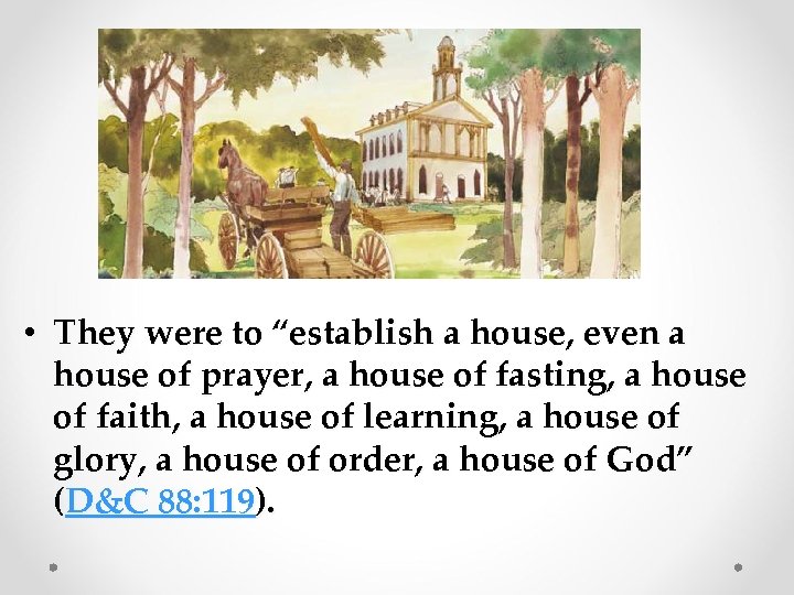  • They were to “establish a house, even a house of prayer, a