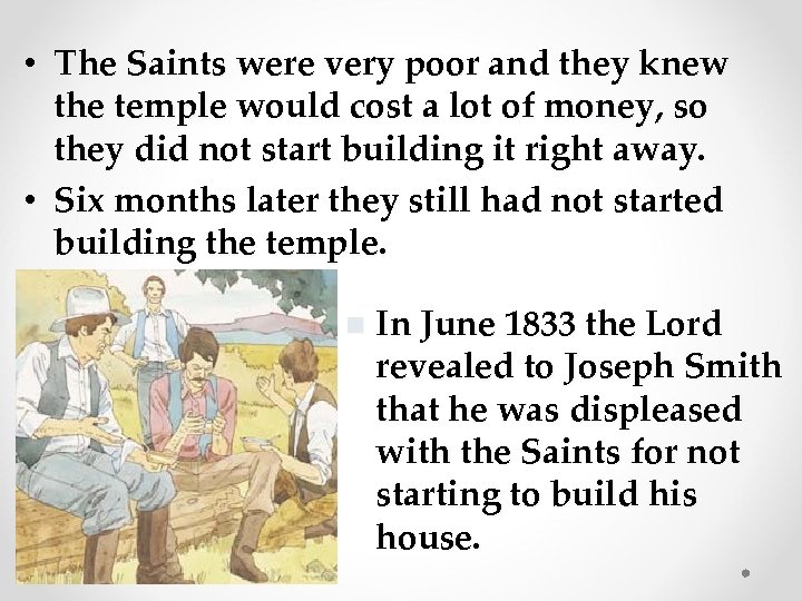  • The Saints were very poor and they knew the temple would cost