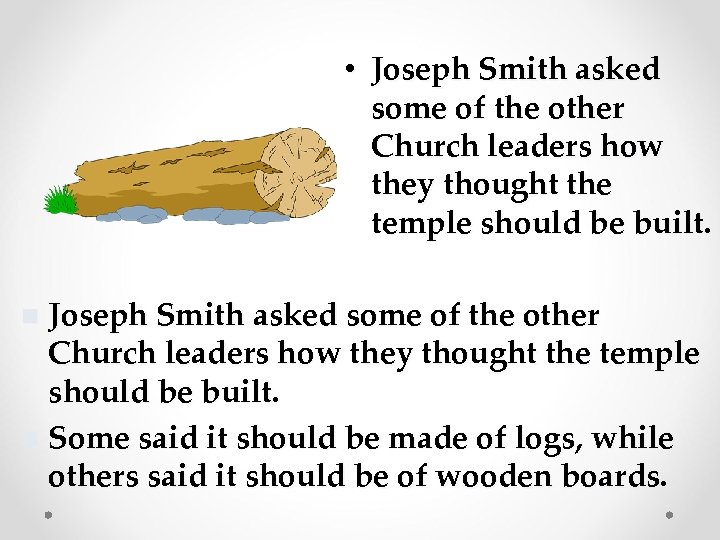  • Joseph Smith asked some of the other Church leaders how they thought