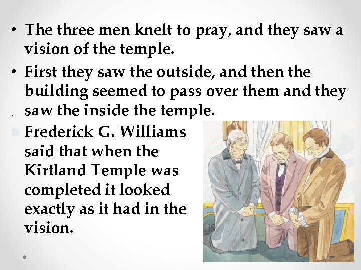  • The three men knelt to pray, and they saw a vision of