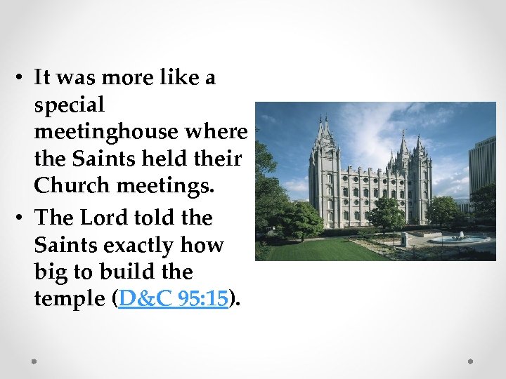  • It was more like a special meetinghouse where the Saints held their