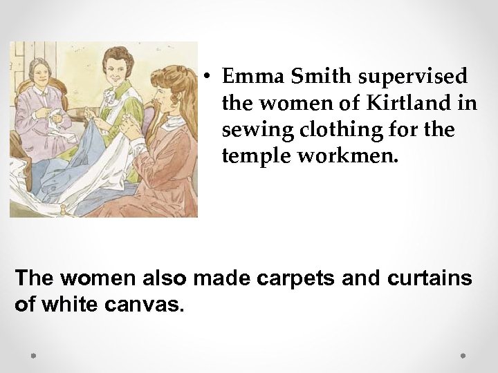  • Emma Smith supervised the women of Kirtland in sewing clothing for the