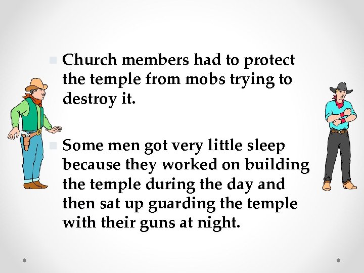 n Church members had to protect the temple from mobs trying to destroy it.