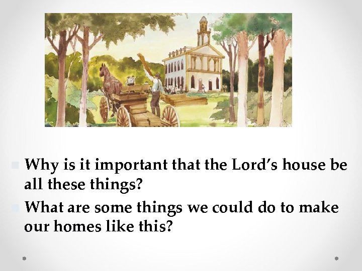 Why is it important that the Lord’s house be all these things? n What