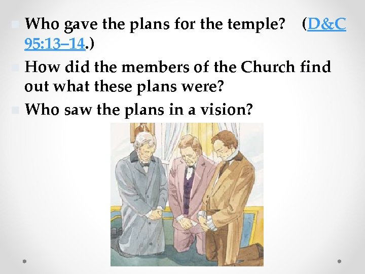 Who gave the plans for the temple? (D&C 95: 13– 14. ) n How