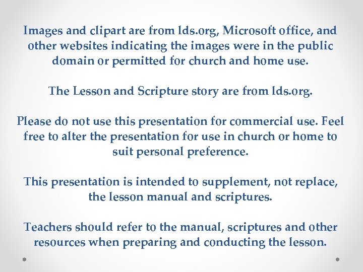 Images and clipart are from lds. org, Microsoft office, and other websites indicating the