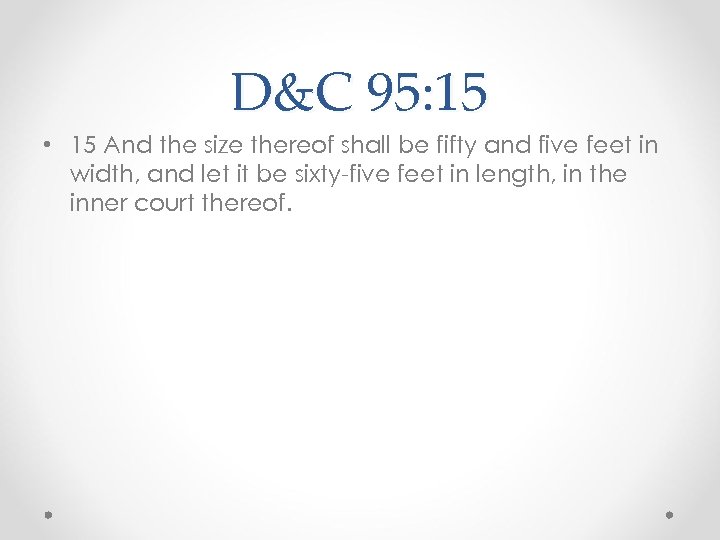 D&C 95: 15 • 15 And the size thereof shall be fifty and five